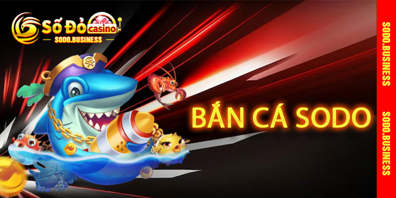 Bắn Cá Sodo